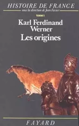 Les Origines - Karl-Ferdinand Werner - FAYARD