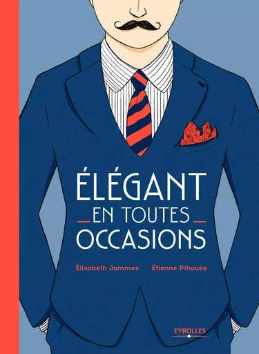 Elégant en toutes occasions - Elisabeth JAMMES, Etienne Pihouée - EYROLLES