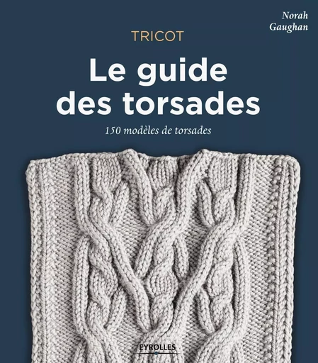 Tricot : le guide des torsades - Norah Gaughan - EYROLLES