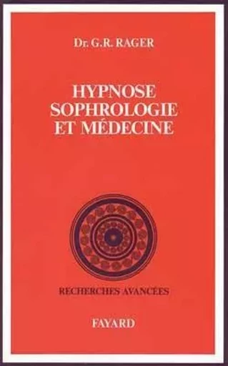 Hypnose, sophrologie et médecine - Guy Roland Rager - FAYARD