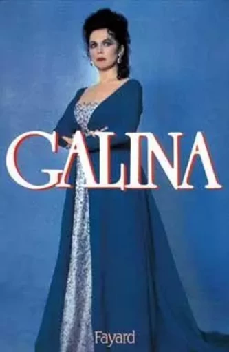 Galina - Galina Vichnevskaïa - FAYARD