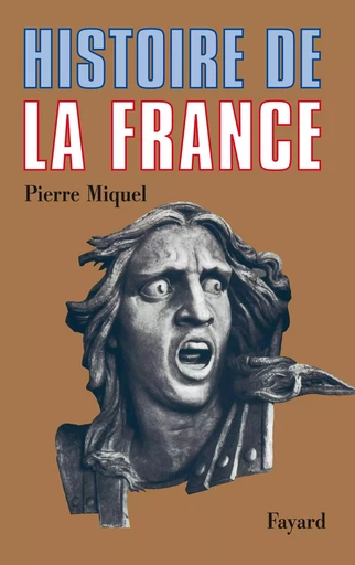 Histoire de la France - Pierre Miquel - FAYARD