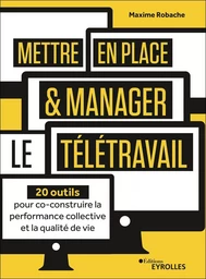 Mettre en place et manager le télétravail