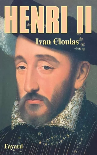 Henri II - Ivan Cloulas - FAYARD