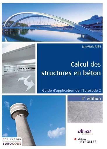 Calcul des structures en béton. 4ème édition - Jean-Marie Paillé - EYROLLES