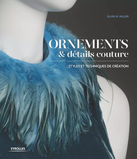 Ornements et détails Couture - Ellen W. Miller, Ludivine Verbèke - EYROLLES