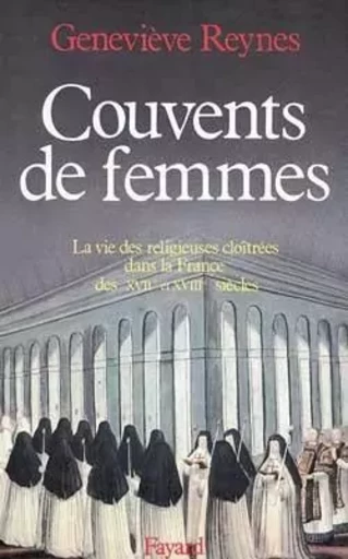 Couvents de femmes - Geneviève Reynes - FAYARD