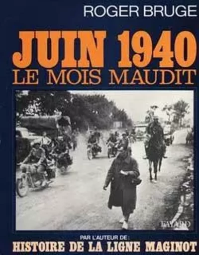 Juin 40, le mois maudit - Roger Bruge - FAYARD