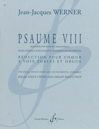 PSAUME VIII - REDUCTION POUR CHOEUR ET ORGUE -  WERNER JEAN-JACQUES - BILLAUDOT