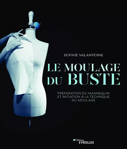 Le moulage du buste - Sophie Valantoine - EYROLLES