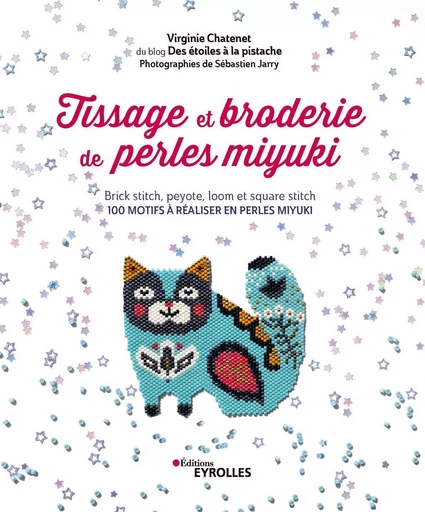 Tissage et broderie de perles miyuki - Virginie Chatenet - EYROLLES