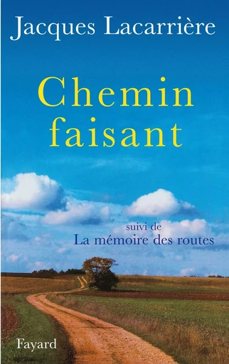 Chemin faisant - Jacques Lacarrière - FAYARD