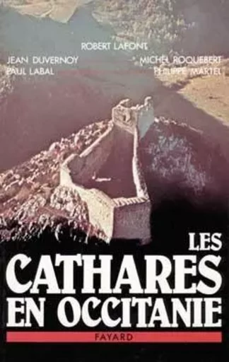 Les Cathares en Occitanie - Paul Labal, Robert Lafont - FAYARD