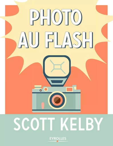 Photo au flash - Scott KELBY - EYROLLES