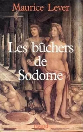 Les Bûchers de Sodome - Maurice Lever - FAYARD