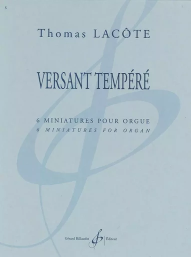 VERSANT TEMPERE - 6 MINIATURES POUR ORGUE -  LACOTE THOMAS - BILLAUDOT