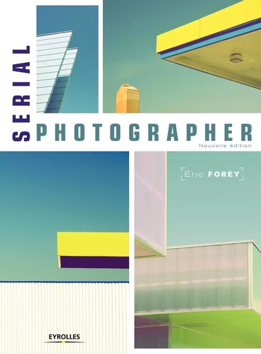 Serial photographer - Eric Forey - EYROLLES