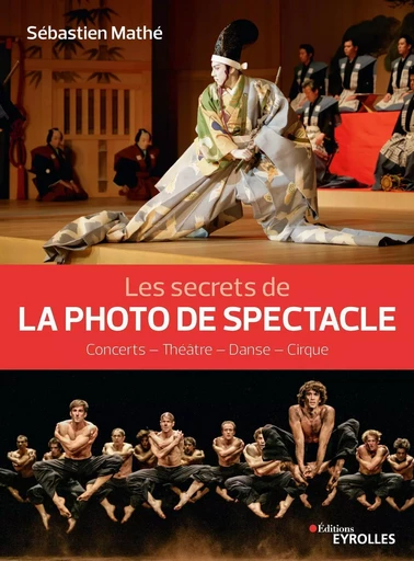 Les secrets de la photo de spectacle - Sébastien Mathé - EYROLLES