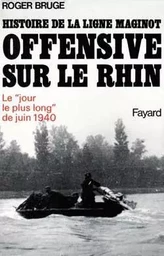 Histoire de la ligne Maginot. Offensive sur le Rhin