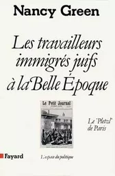 Les Travailleurs immigrés juifs à la Belle Epoque