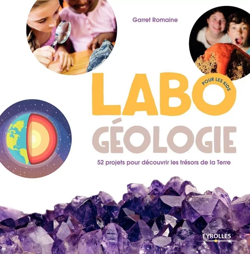 Labo géologie pour les kids - Garret Romaine - EYROLLES