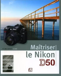 Maîtriser le Nikon D50