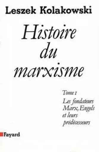 Histoire du marxisme - Leszek Kolakowski - FAYARD