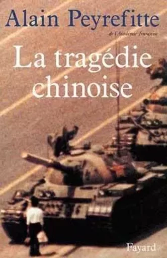 La Tragédie chinoise - Alain Peyrefitte - FAYARD