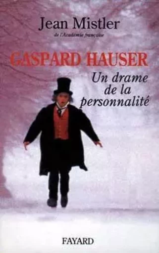 Gaspard Hauser - Jean Mistler - FAYARD