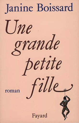 Une grande petite fille - Janine Boissard - FAYARD