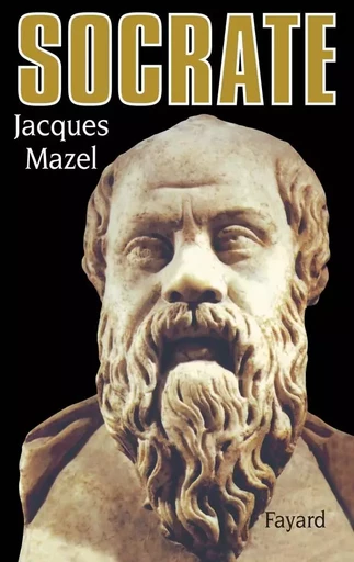 Socrate - Jacques Mazel - FAYARD