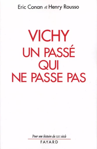 Vichy, un passé qui ne passe pas - Eric Conan, Henry Rousso - FAYARD