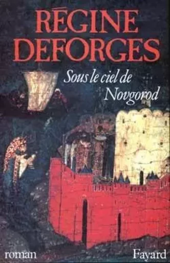 Sous le ciel de Novgorod - Régine Deforges - FAYARD