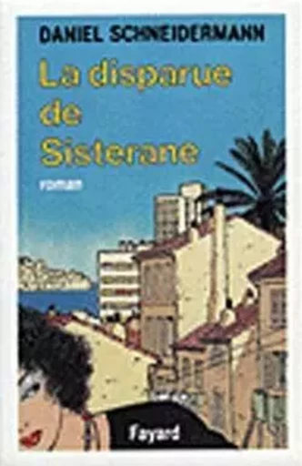 La Disparue de Sisterane - Daniel Schneidermann - FAYARD