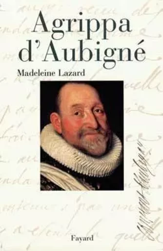 Agrippa d'Aubigné - Madeleine Lazard - FAYARD