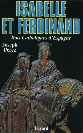 Isabelle et Ferdinand - Joseph Pérez - FAYARD