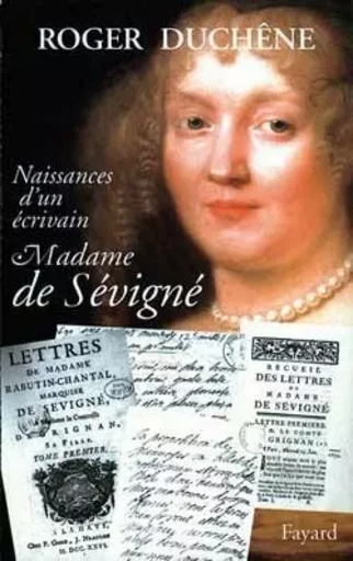 Naissance d'un écrivain : Madame de Sévigné - Roger Duchêne - FAYARD