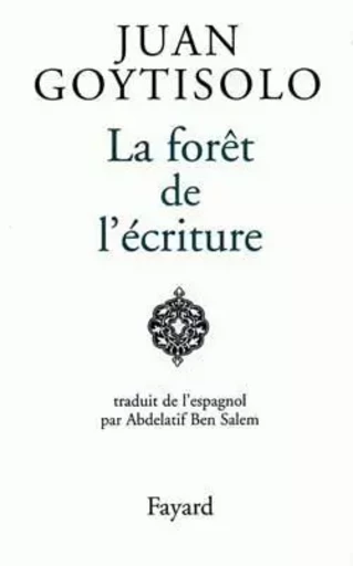 La Forêt de l'écriture - Juan Goytisolo - FAYARD