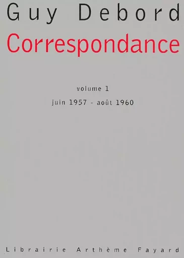 Correspondance - volume 1 - Guy Debord - FAYARD