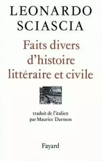 Faits divers d'histoire littéraire et civile - Leonardo Sciascia - FAYARD