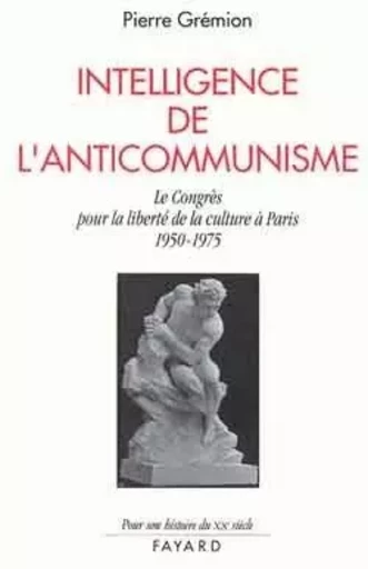 Une Résistance intellectuelle au communisme - Pierre Grémion - FAYARD