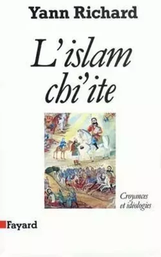 L'Islam chi'ite - Yann Richard - FAYARD