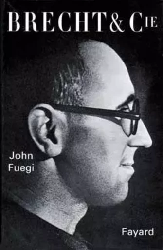 Brecht & Cie - John Fuegi - FAYARD