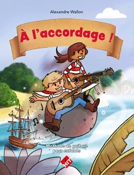 A L'ACCORDAGE ! : METHODE DE GUITARE POUR ENFANTS