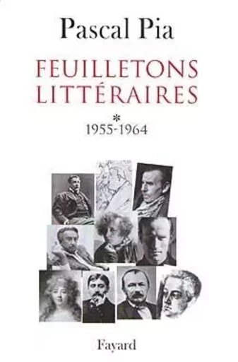 Feuilletons littéraires 1955-1964 - Pascal Pia - FAYARD