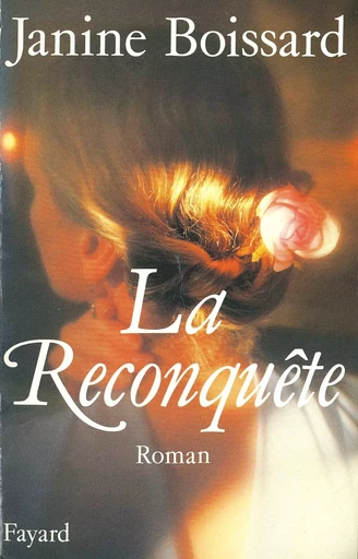 La Reconquête - Janine Boissard - FAYARD