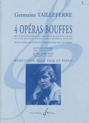 4 OPERAS BOUFFES VOLUME 1--LA FILLE D'OPERA - LE BEL AMBITIEUX -  TAILLEFERRE GERMAINE - BILLAUDOT