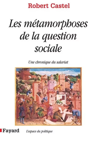 Les Métamorphoses de la question sociale - Robert Castel - FAYARD