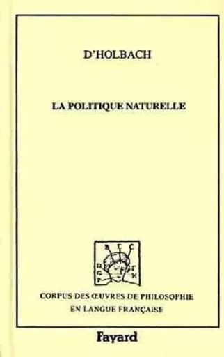 La politique naturelle - Paul Henri Thiry d'Holbach - FAYARD