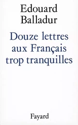 Douze lettres aux Français trop tranquilles